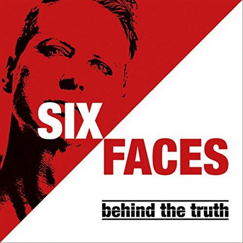Six Faces - Behind the Truth