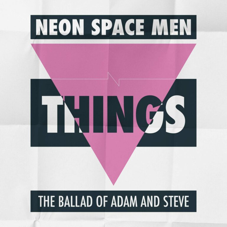 Things (The Ballad Of Adam and Steve) von Neon Space Men erscheint am 28.06.2023.