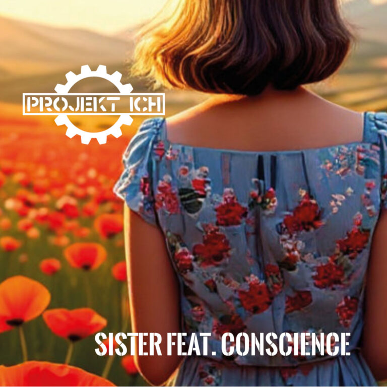 Projekt Ich`s neue Single „Sister“ in Zusammenarbeit mit Conscience