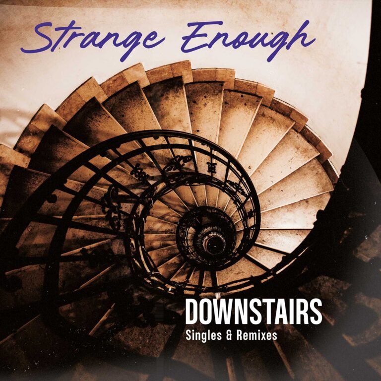 Strange Enough – Downstairs (Singles & Remixes)