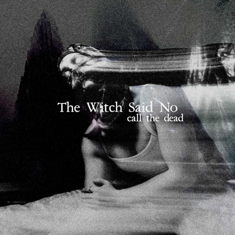 The Witch Said No – Call the dead