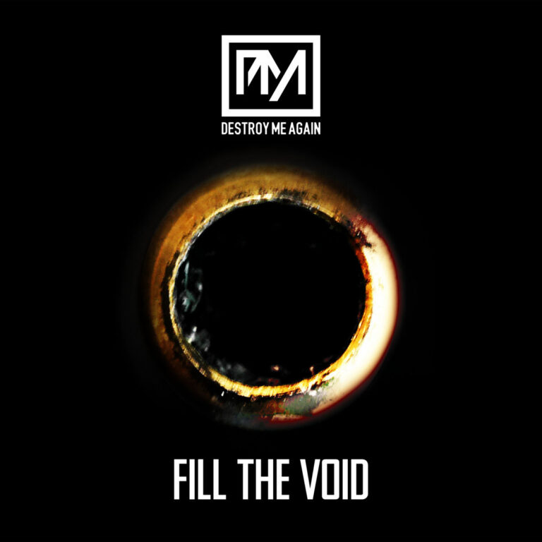 Destroy Me Again – Fill The Void