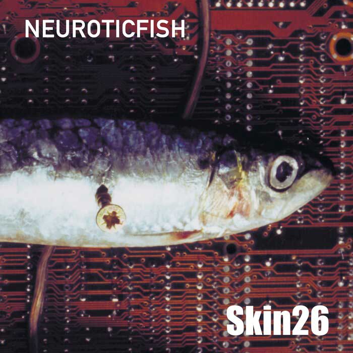 Neuroticfish`s „Skin“ wird neu aufgelegt