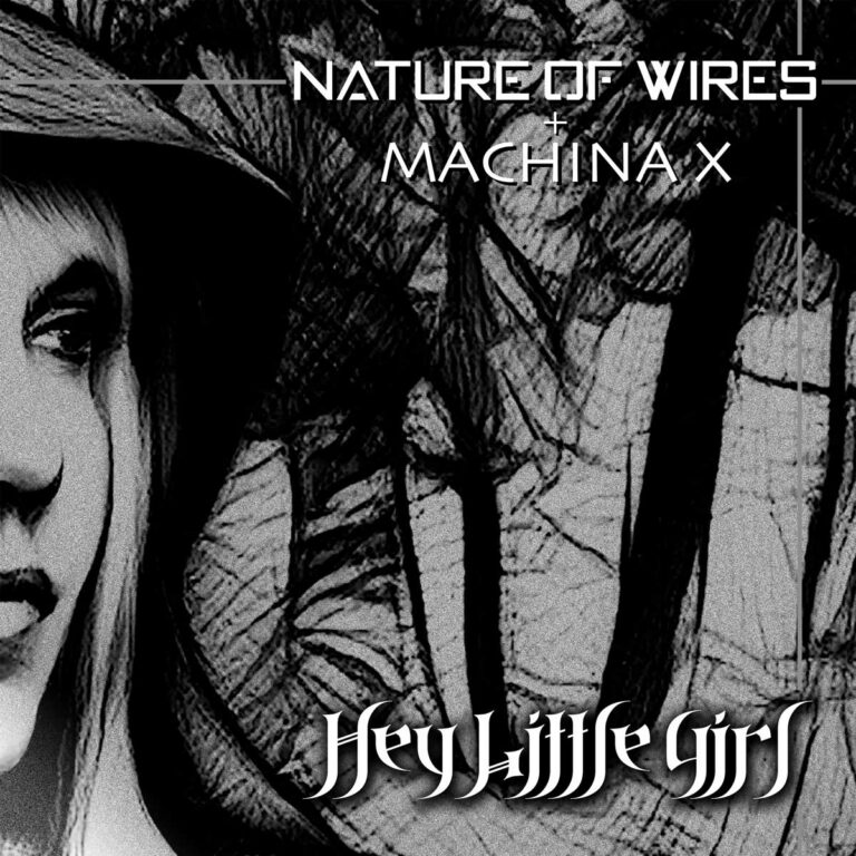 Nature of Wires + Machina X – Hey Little Girl
