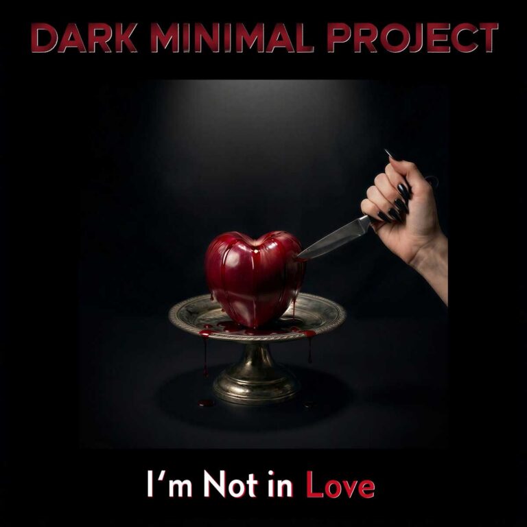 Dark Minimal Project – I’m Not in Love