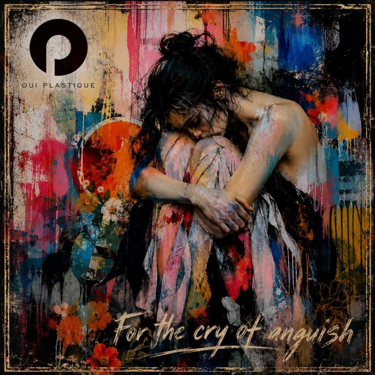Oui Plastique – For The Cry Of Anguish