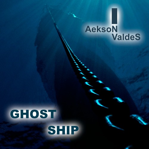 Aekson Valdes - Ghost Ship - Aekson Valdes - Ghost Ship