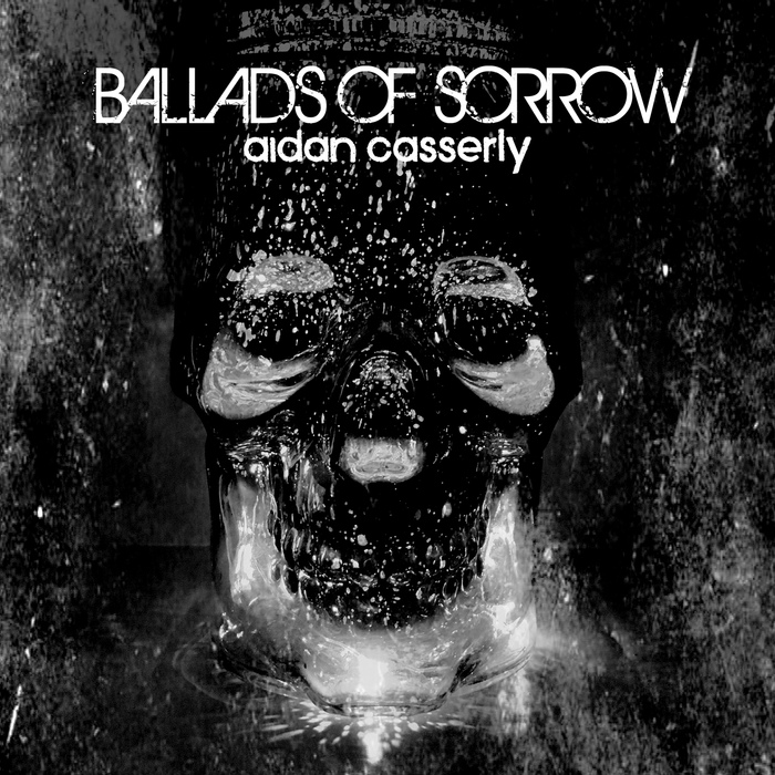 Aidan Casserly - Ballads Of Sorrow - Aidan Casserly - Ballads Of Sorrow