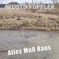 Akustikkoppler - Alles Muß Raus - Akustikkoppler - Alles Muß Raus