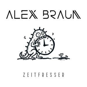Alex Braun – Zeitfresser - Alex Braun – Zeitfresser