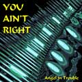 Angel in Trouble - You ain't right - Angel in Trouble - You ain't right