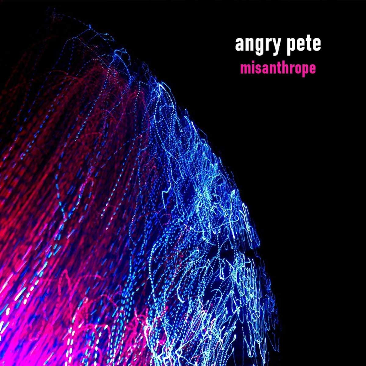 Angry Pete - Misanthrope - Angry Pete - Misanthrope