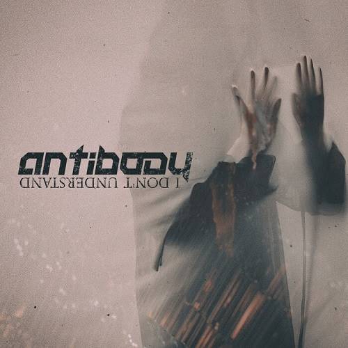 Antibody – I Don’t Understand - Antibody – I Don’t Understand