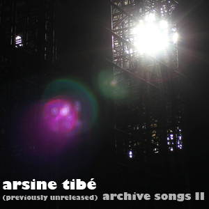 Arsine Tibé - (previously unreleased) archive songs II - Arsine Tibé - (previously unreleased) archive songs II