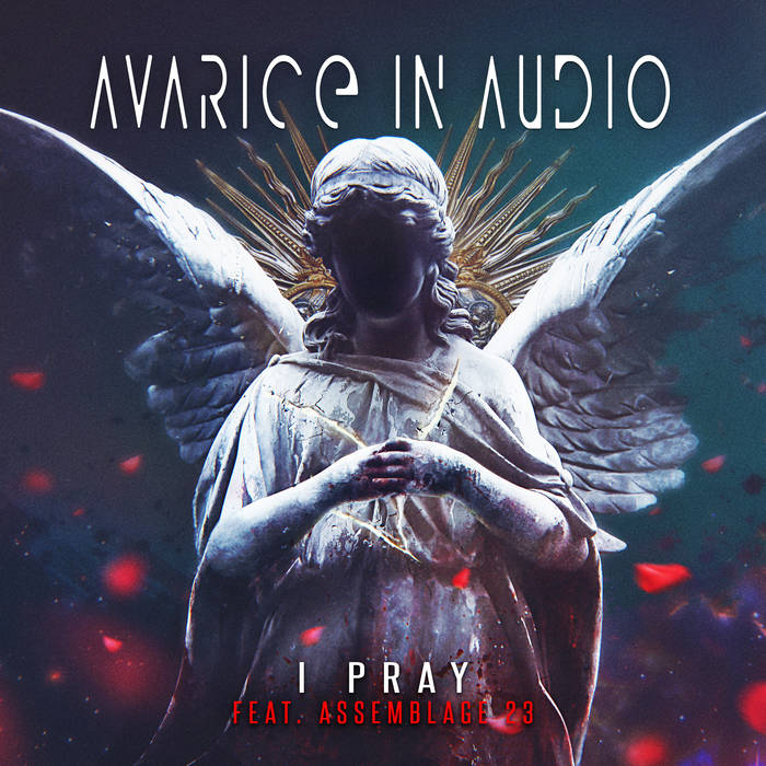 Avarice in Audio - I Pray (feat. Assemblage 23) - Avarice in Audio - I Pray (feat. Assemblage 23)