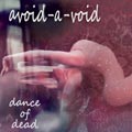 Avoid-A-Void - Dance Of Dead - Avoid-A-Void - Dance Of Dead