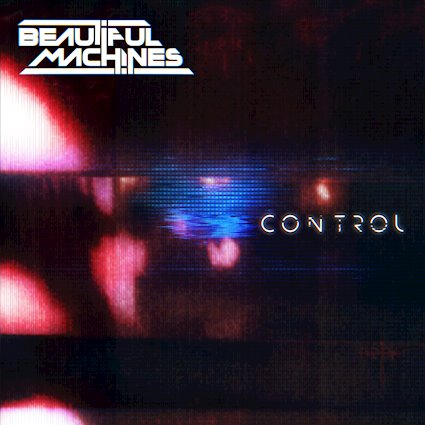 Beautiful Machines - Control - Beautiful Machines - Control