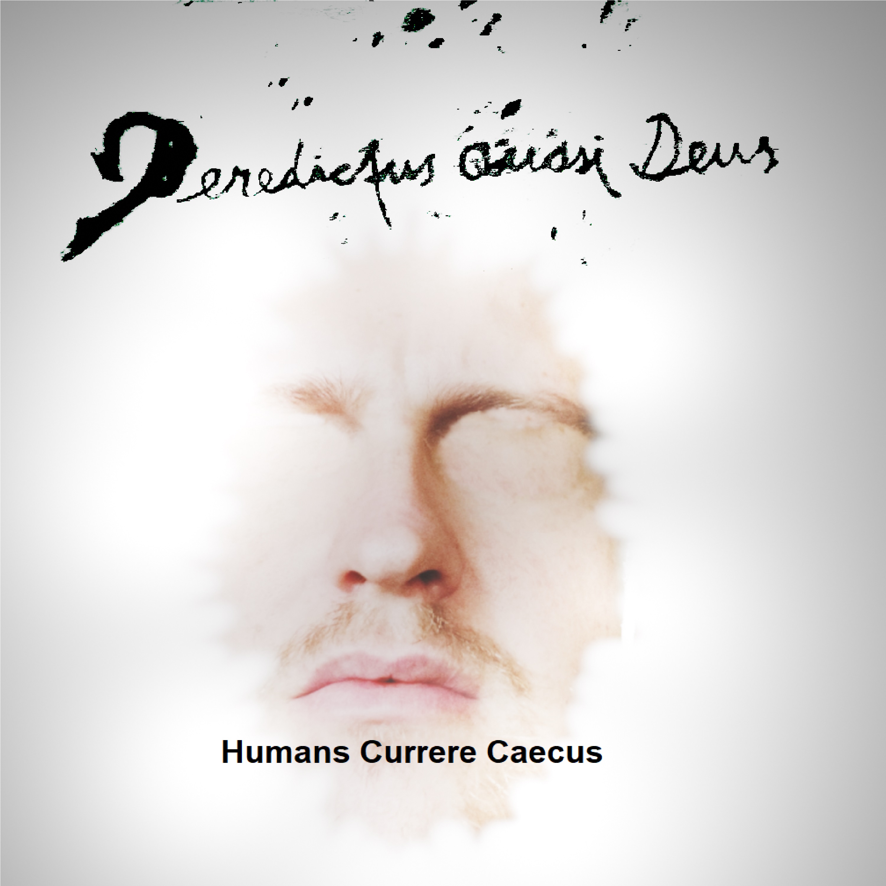 Benedictus Quasi Deus - Humans Currere Caecus - Benedictus Quasi Deus - Humans Currere Caecus
