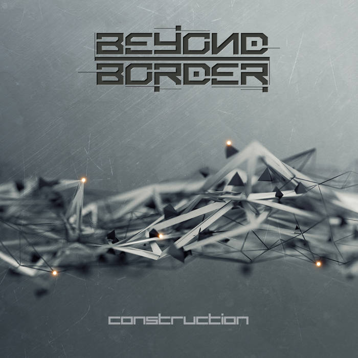 Beyond Border - Construction - Beyond Border - Construction