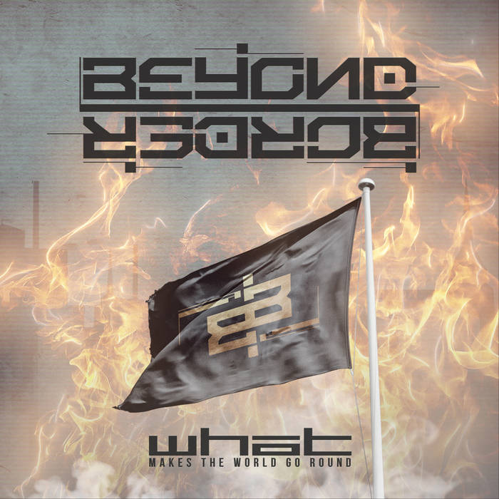 Beyond Border - What Makes The World Go Round - Beyond Border - What Makes The World Go Round