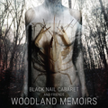 Black Nail Cabaret - Woodland Memoirs - Black Nail Cabaret - Woodland Memoirs
