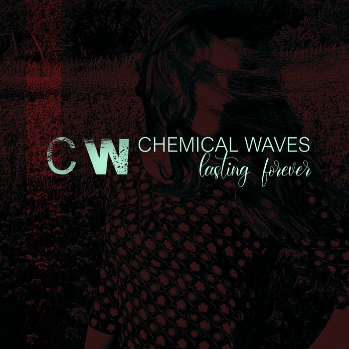 Chemical Waves - Lasting Forever - Chemical Waves - Lasting Forever