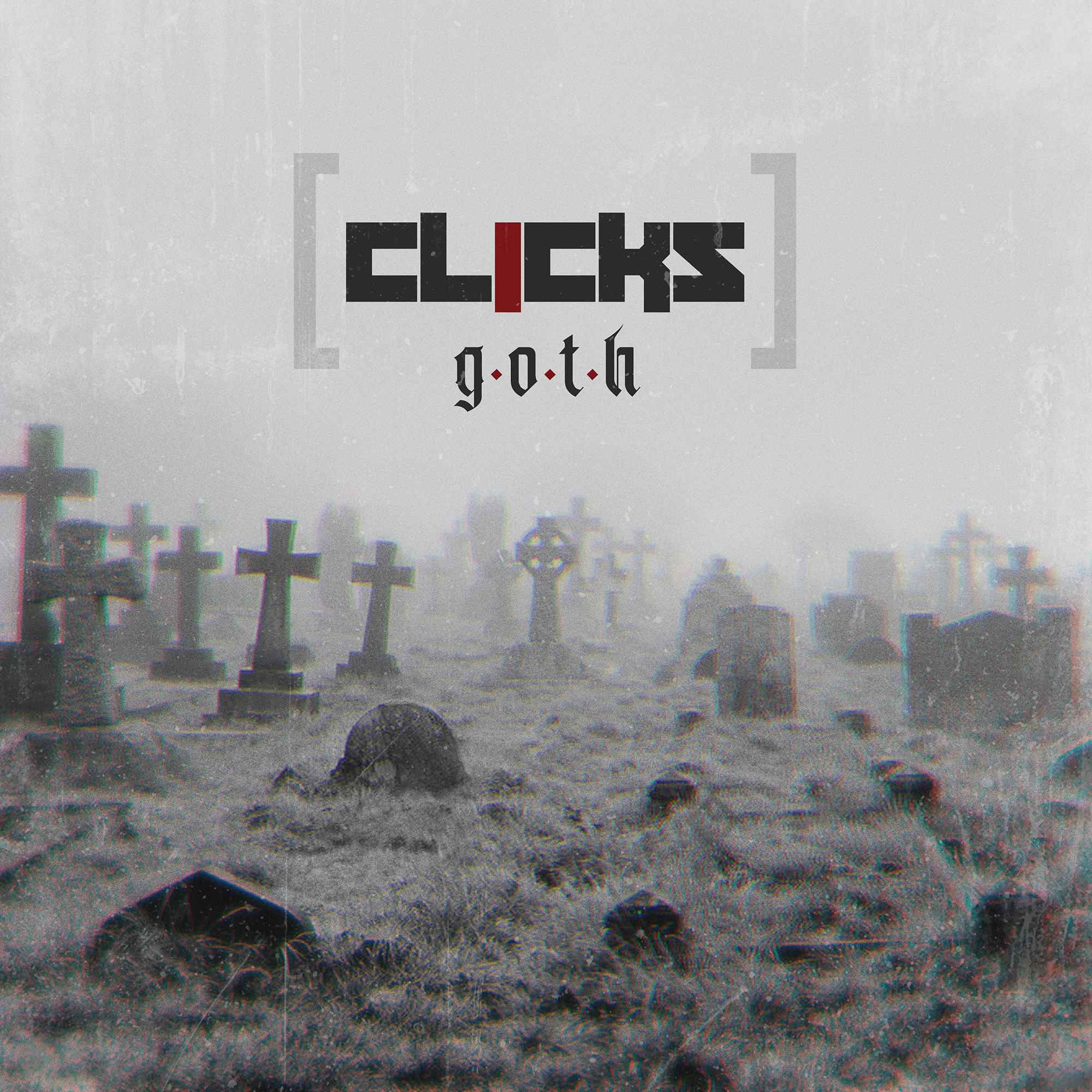 Clicks – G.O.T.H. - Clicks – G.O.T.H.