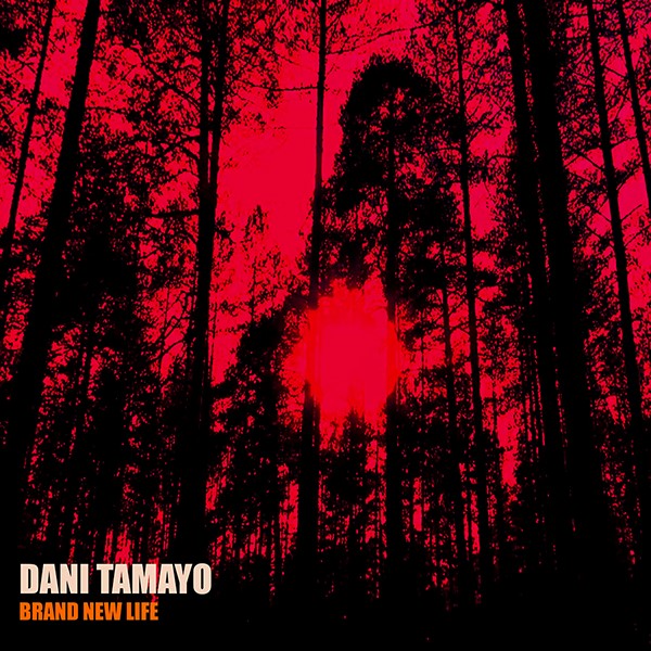 Dani Tamayo - Brand New Life - Dani Tamayo - Brand New Life