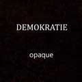 Demokratie - Opaque - Demokratie - Opaque