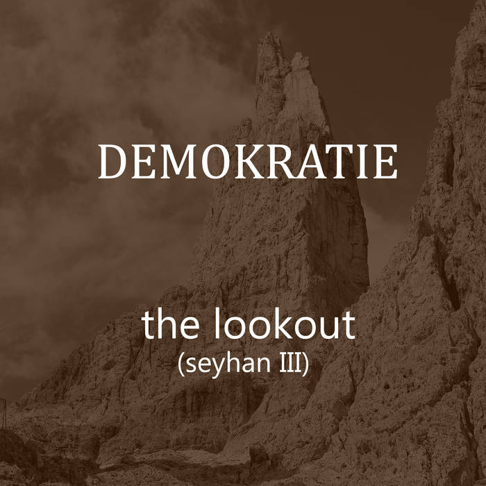 Demokratie - The Lookout (Seyhan III) - Demokratie - The Lookout (Seyhan III)