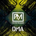 Destroy Me Again - DMA - Destroy Me Again - DMA
