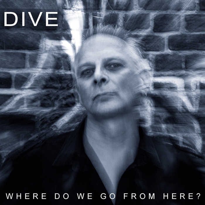 Dive - Where Do We Go From Here? - Dive - Where Do We Go From Here?