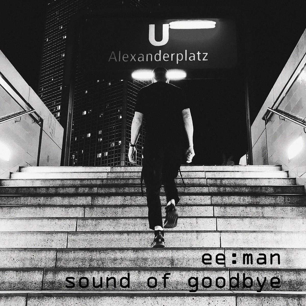 ee:man - Sound of Goodbye - ee:man - Sound of Goodbye