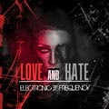 Electronic Frequency – Love and Hate - Electronic Frequency – Love and Hate