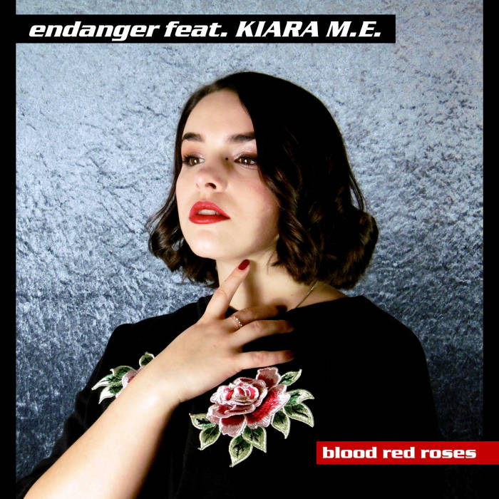 Endanger feat. Kiara M.E. - Blood Red Roses - Endanger feat. Kiara M.E. - Blood Red Roses