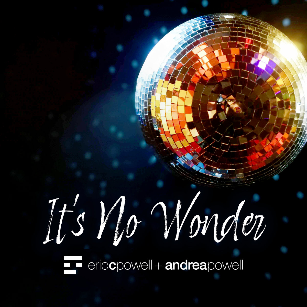 Eric C. Powell + Andrea Powell - It's No Wonder - Eric C. Powell + Andrea Powell - It's No Wonder