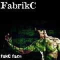 FabrikC - fukC face - FabrikC - fukC face
