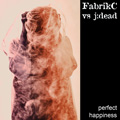 FabrikC / J:Dead - Perfect Happiness - FabrikC ?/ J:Dead - Perfect Happiness