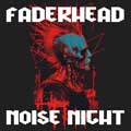 Faderhead - Noise Night - Faderhead - Noise Night