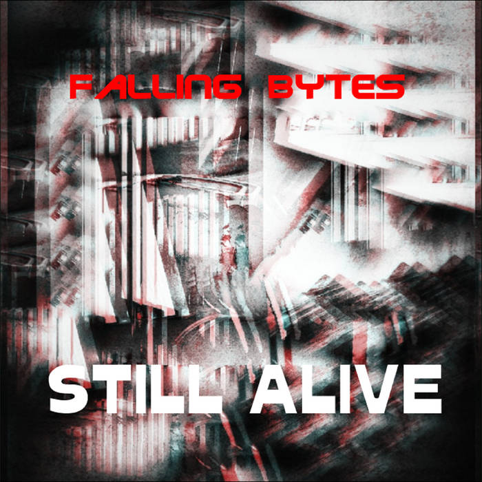 Falling Bytes - Still Alive - Falling Bytes - Still Alive