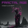 Fractal Age – Energy & Entropy - Fractal Age – Energy & Entropy
