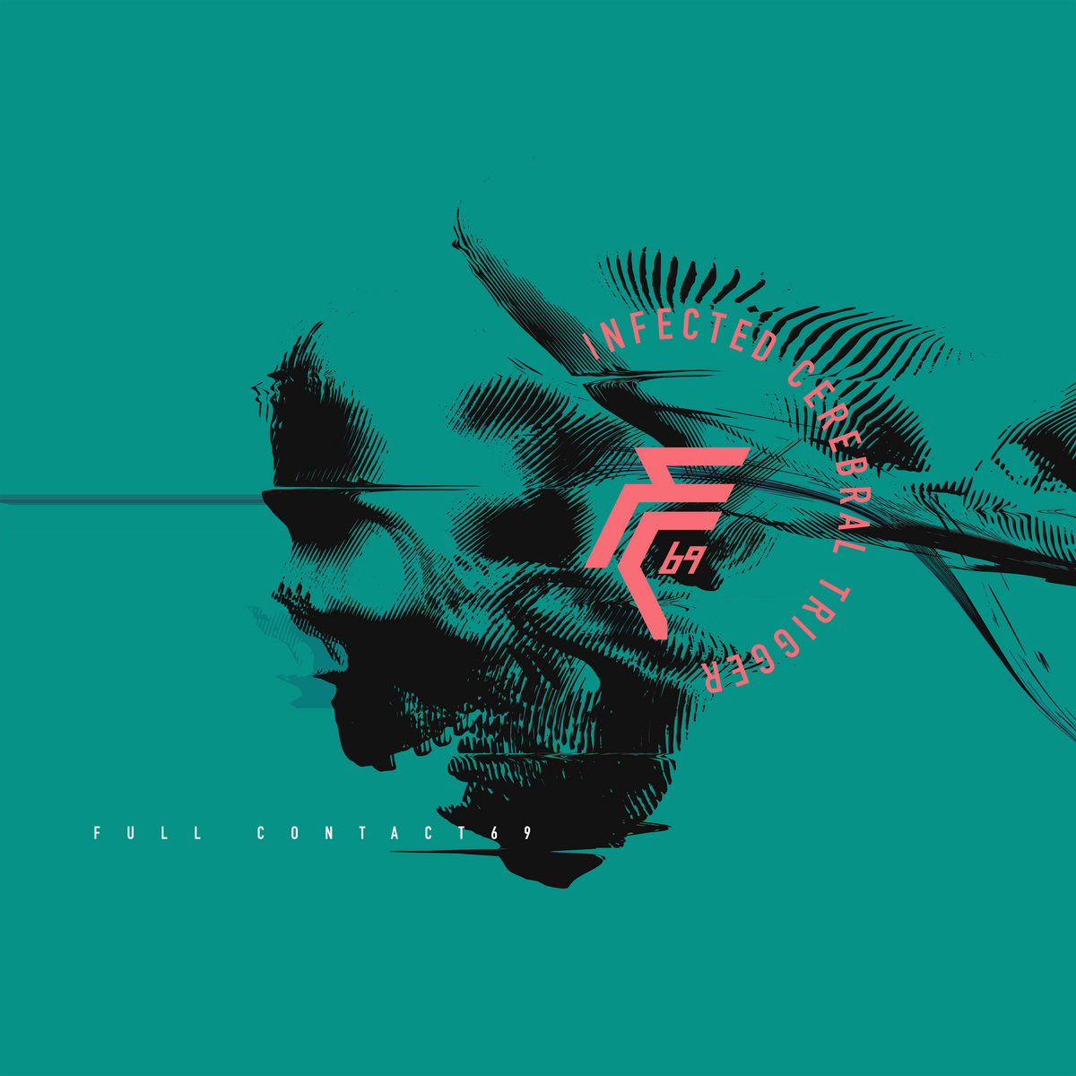 Full Contact69 - Infected Cerebral Trigger - Full Contact69 - Infected Cerebral Trigger