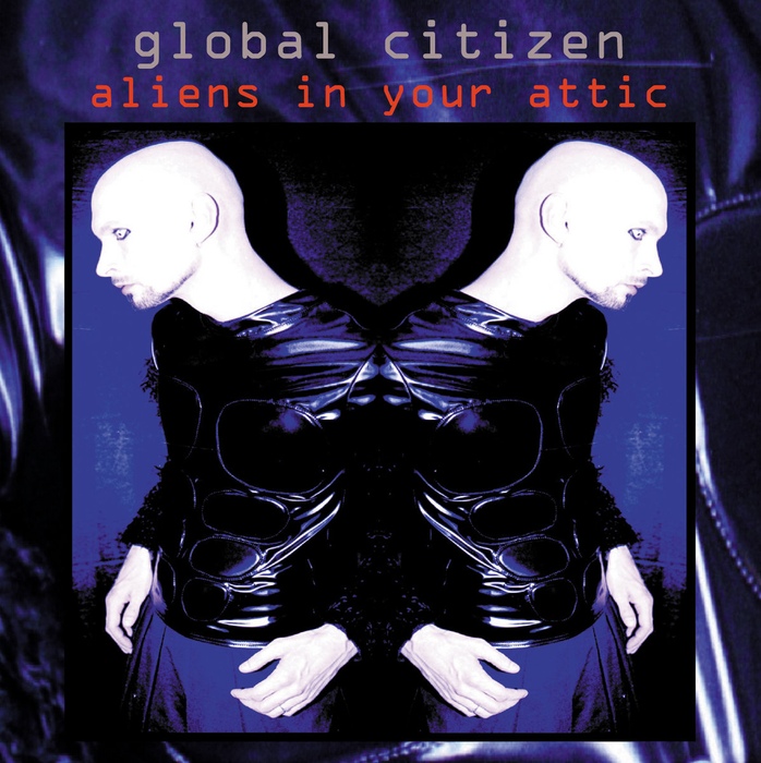 Global Citizen - Aliens In Your Attic - Global Citizen - Aliens In Your Attic