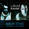 J:dead / FabrikC - High Time (Chinese Takeaway) - J:dead / FabrikC - High Time (Chinese Takeaway)