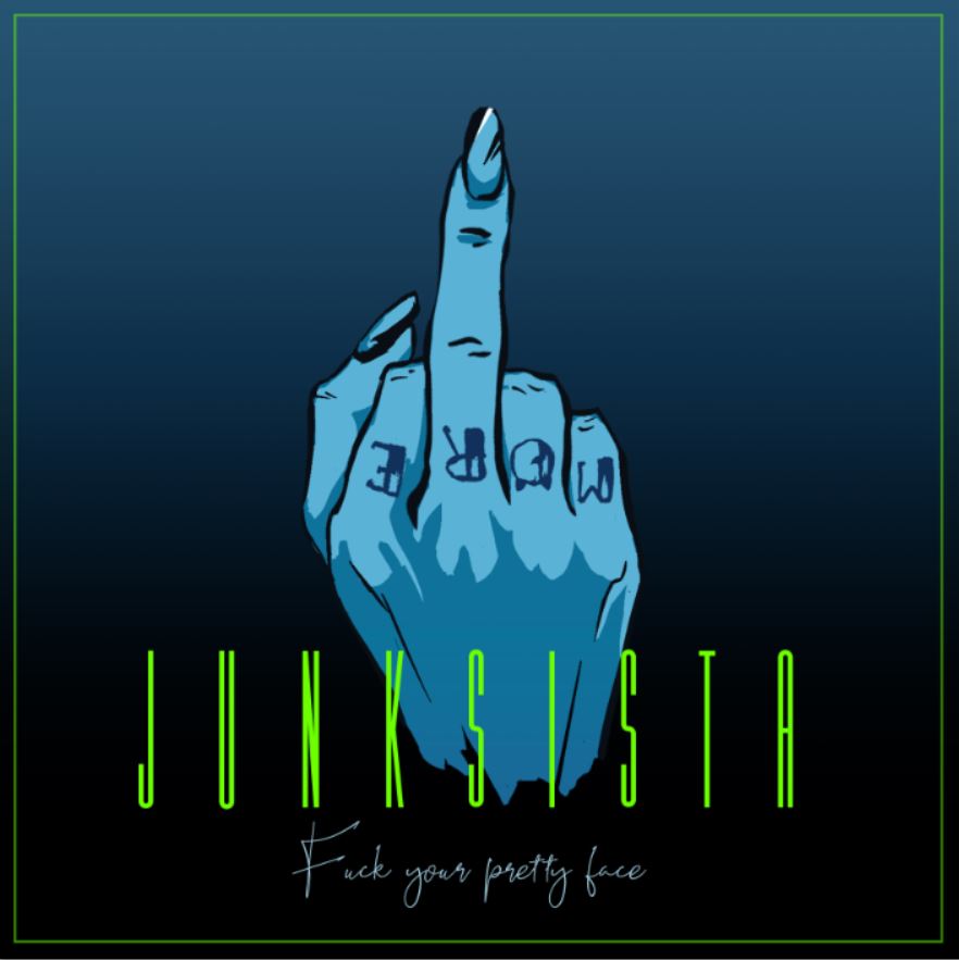 Junksista – Fuck Your Pretty Face - Junksista – Fuck Your Pretty Face