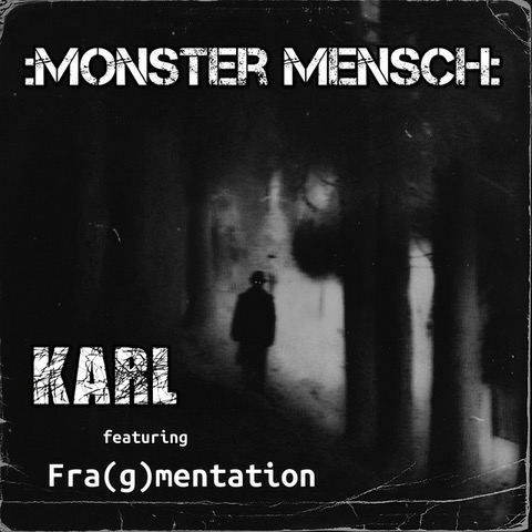 KarL feat. Fra(g)mentation - :Monster Mensch: - KarL feat. Fra(g)mentation - :Monster Mensch: