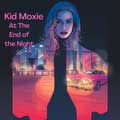 Kid Moxie - At the end of the night - Kid Moxie - At the end of the night