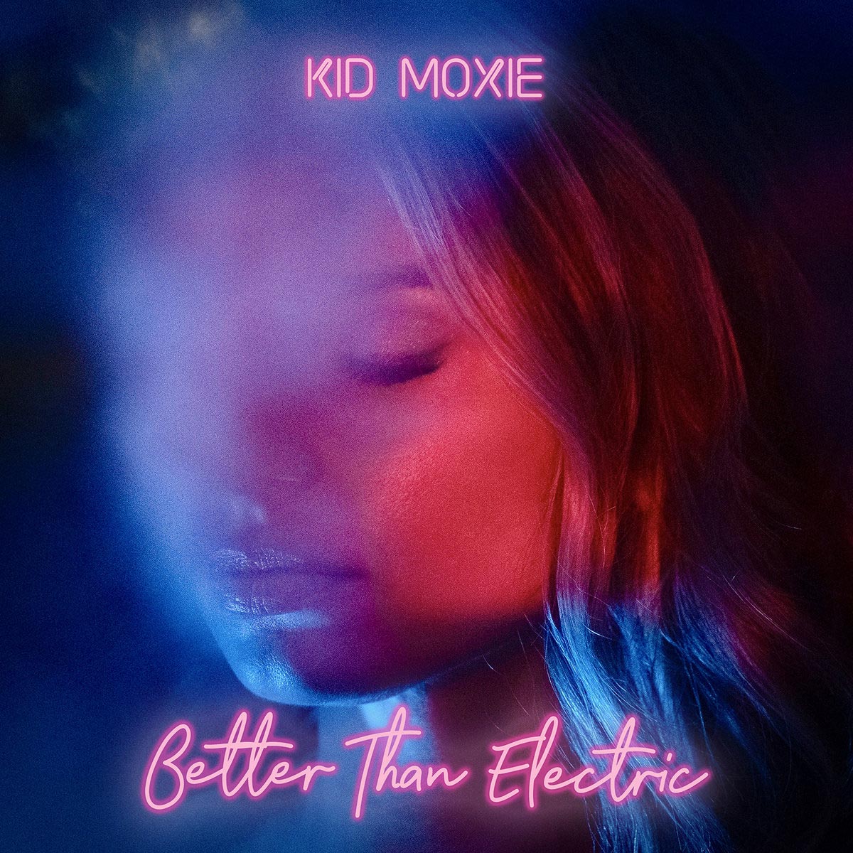 Kid Moxie - Better Than Electric - Kid Moxie - Better Than Electric