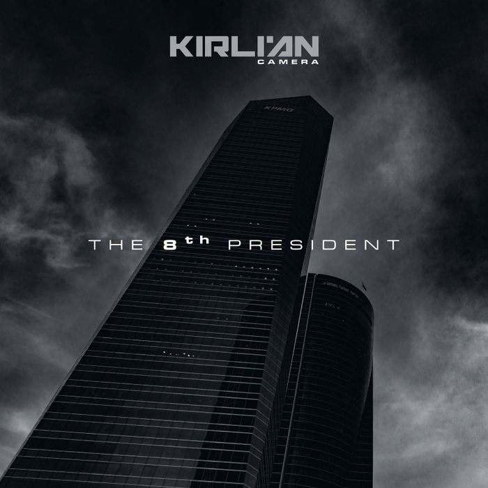 Kirlian Camera - The 8th President - Kirlian Camera - The 8th President