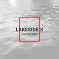Lakeside X - Time has come - Lakeside X - Time has come